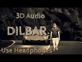 3d audiodilbar dilbar bass boosted 4d audio song