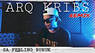 SA FEELING BURUK _ ARQ KRIBS [URM]