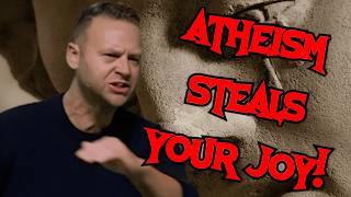 Atheism Steals Your Joy!