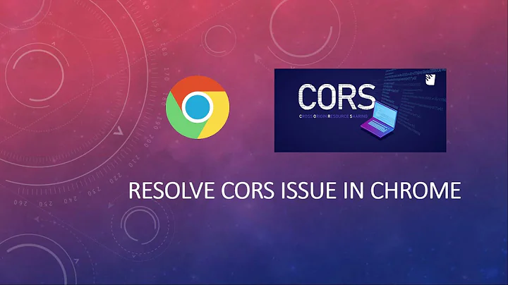 Resolve CORS issue in Chrome Browser(Localhost)