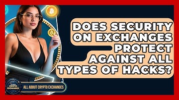 Does Security on Exchanges Protect Against All Types of Hacks? - All About Crypto Exchanges