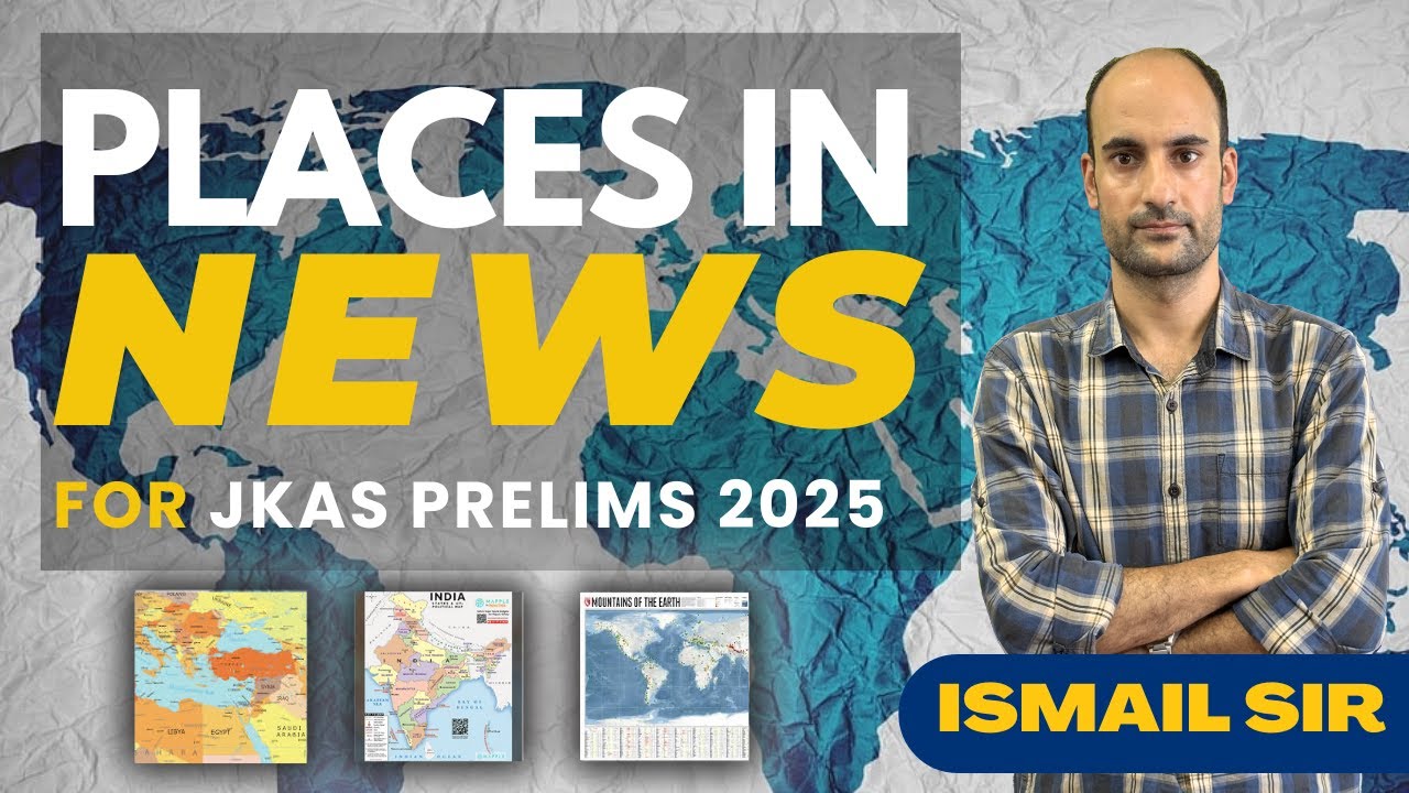 Places in News for JKAS Prelims | High-Yield Current Affairs Explained!