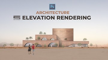 Architecture Elevation Rendering by Photoshop (Hậu kỳ mặt đứng kiến trúc)
