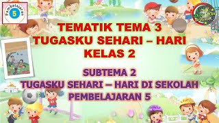 Pembelajaran kelas 2 sekolah dasar tematik kurikulum 2013 tema3
tugasku sehari - hari subtema di 5 semoga berman...