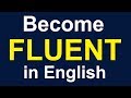 5 Tips to Become a FLUENT and CONFIDENT English Speaker - How to Speak English Fluently, Confidently