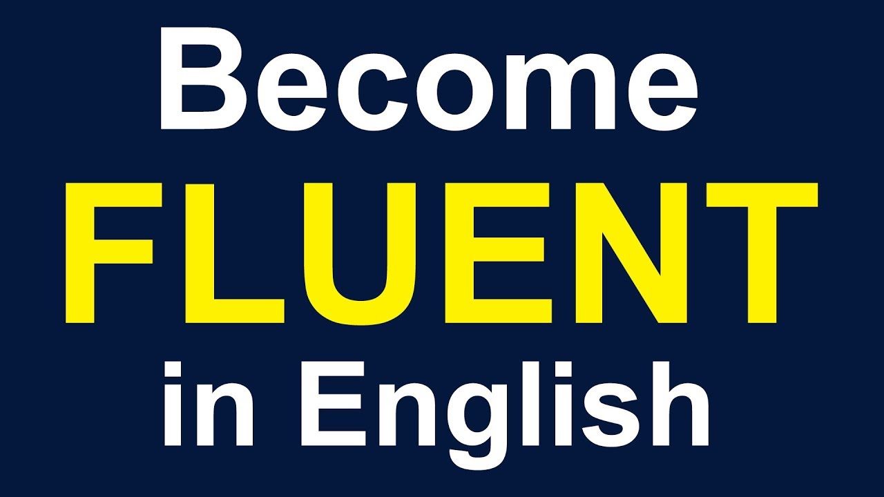 5 Tips to Become a FLUENT and CONFIDENT English Speaker ...