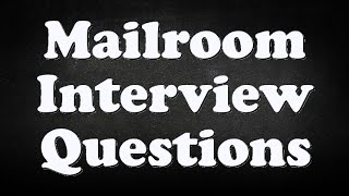 Mailroom Interview Questions