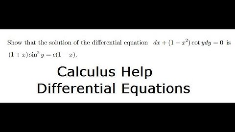 Calculus Help: Separable Differential Equations: Show that: dx + (1-x^2 )coty dy = 0