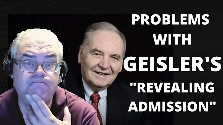 Norm Geisler's "revealing admission" Revealed!