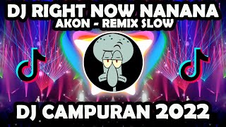 DJ CAMPURAN 2022 | DJ AKON RIGHT NOW NA NA NA SLOW