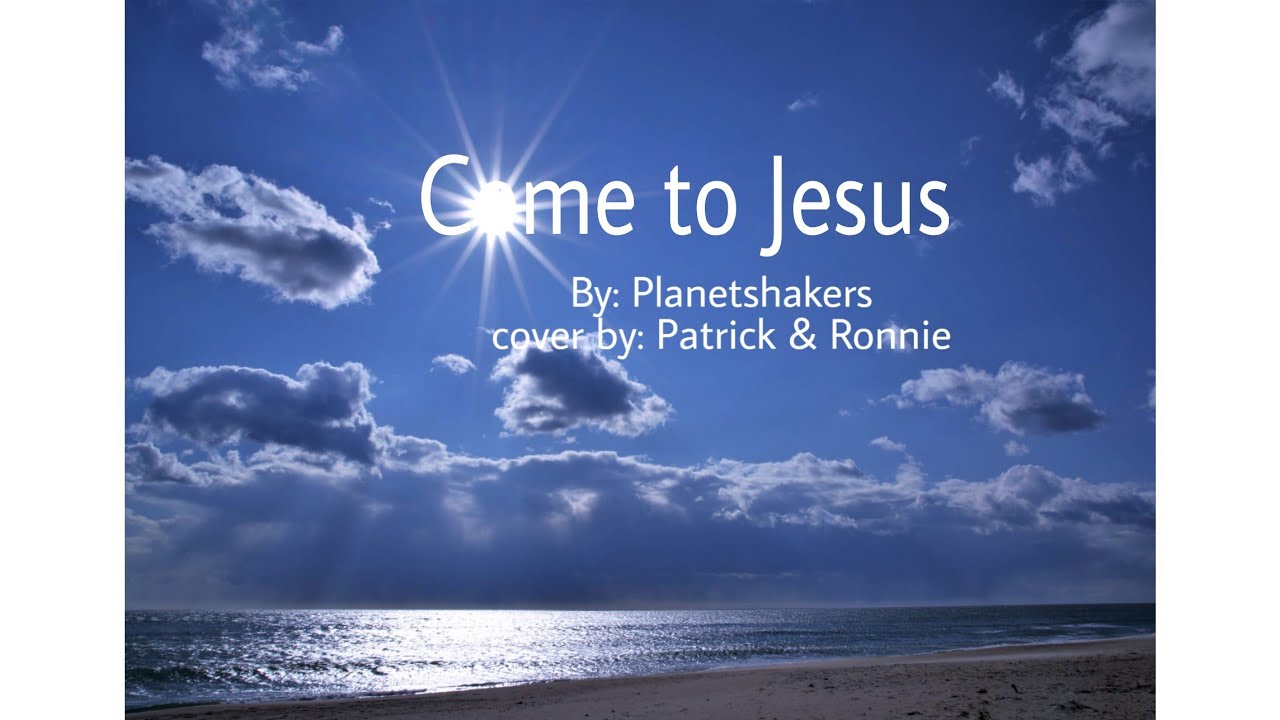 Come to Jesus - YouTube