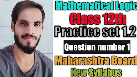 Mathematical Logic exercise 1.2 Question numbar 1 class 12th Maharashtra Board new syllabus.