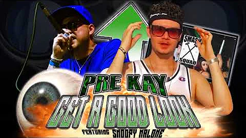 Pre Kay - Get A Good Look feat. Snoopy Malone