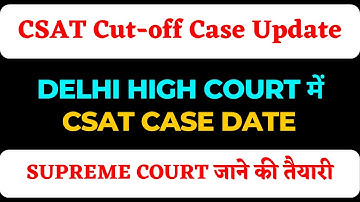 Delhi High Court UPSC CSE 2023 Plea To Reduce CSAT Cut-off | Siddharth Mishra vs UPSC Case Updates