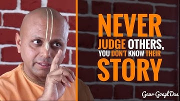 NEVER JUDGE OTHERS, YOU DON