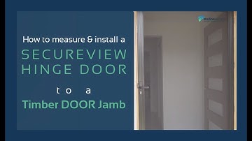 How to Measure and Install a SecureView Hinge Door to a Timber Door Jamb