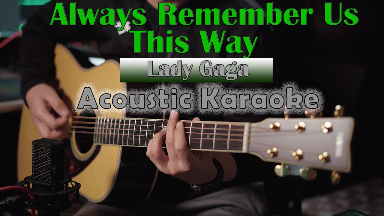 Lady Gaga Always Remember Us This Way Acoustic Guitar Karaoke