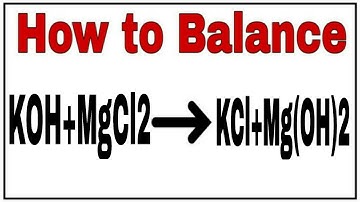 How to balance KOH+MgCl2=KCl+Mg(OH)2|Chemical equation KOH+MgCl2=KCl+Mg(OH)2|KOH+MgCl2=KCl+Mg(OH)2