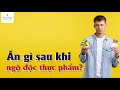 Ăn gì sau khi ngộ độc thực phẩm?