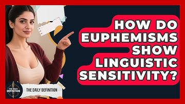 How Do Euphemisms Show Linguistic Sensitivity? - The Daily Definition