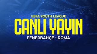 Fenerbahçe - Roma ( UEFA Youth League )