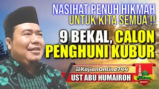 NASIHAT PENUH HIKMAH 9 BEKAL CALON PENGHUNI KUBUR/USTADZ ABU HUMAIROH @KajianOnline744