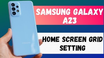 samsung A23 home screen grid Setting