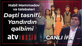 Habil Məmmədov və tələbələri - Dəşti təsnifi - Yandırdın qəlbimi - Canlı ifa Resimi