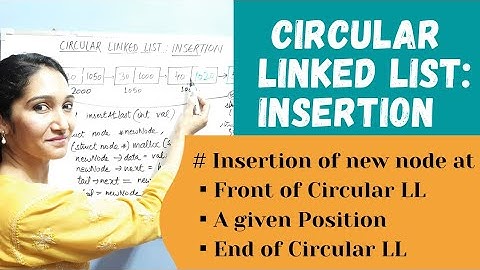 Circular Linked List | Insertion At Beginning, At Given Position & At The End | Data Structure #26
