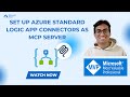 Set up Azure Standard Logic App Connectors as MCP Server