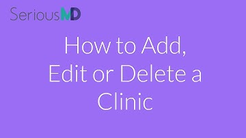 How to Add, Edit or Delete a Clinic