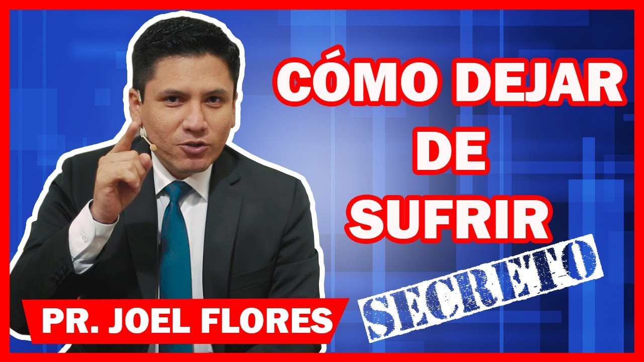 Porqué SUFRIMOS y cómo DEJAR DE SUFRIR | JOEL FLORES