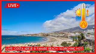 LIVE: STEAMING HOT in Costa Adeje & Fanabe Beach Tenerife ☀  Canary Islands