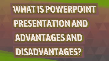 What is Powerpoint presentation and advantages and disadvantages?