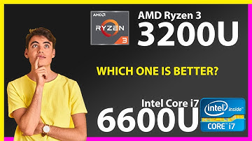 AMD Ryzen 3 3200U vs INTEL Core i7 6600U Technical Comparison