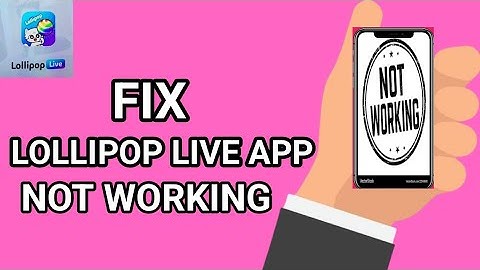 How to Fix Lollipop Live App Not Working on Android