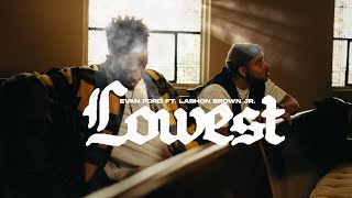 Evan Ford ft. Lashon Brown Jr. - Lowest (Official Music Video)