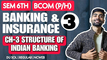 B.Com(Pro/H)| CH-3 Structure of the Indian Banking | BANKING & INSURANCE |DSE Sem 6th|DU SOL| Ch-3 |