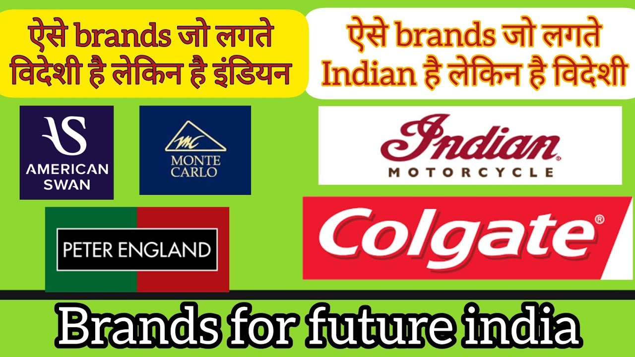 Brands seems to be Indian but are actually from foreign countries and ...