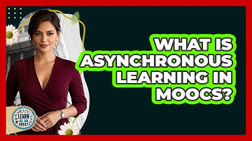 What Is Asynchronous Learning In MOOCs? - Learn As An Adult