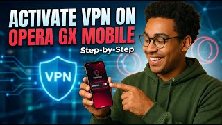 How to Enable VPN on Opera GX Mobile in 2026 (Step-by-Step Guide)