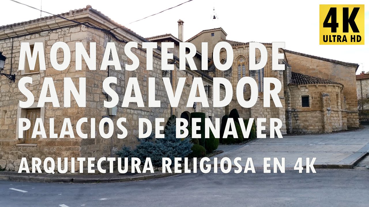 Monasterio de San Salvador - Palacios de Benaver - Arquitectura religiosa en 4K