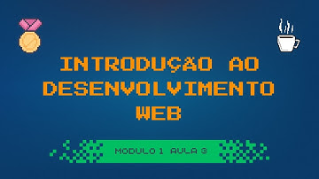 Conceitos Basicos de HTML #03 - Introdução ao Desenvolvimento Web (Modulo1)