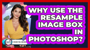 Why Use The Resample Image Box In Photoshop?