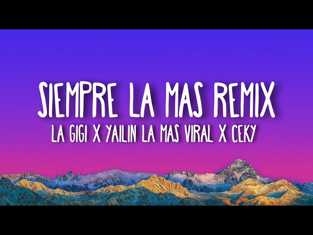 La GIGI X YAILIN LA MAS VIRAL X CEKY VICINY X ALOFOKE MUSIC - SIEMPRE LA MAS REMIX (Letra/Lyrics)