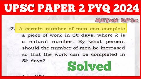 UPSC PYQ CSAT 2024 A certain number of men can complete a piece of work in 6k days.#pyq #upsc #csat