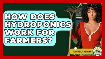 How Does Hydroponics Work For Farmers? - Farm Wealth Network