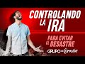 CONTROLANDO LA IRA, PARA EVITAR EL DESASTRE | EN VIVO