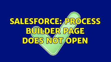 Salesforce: Process Builder Page does not open (2 Solutions!!)