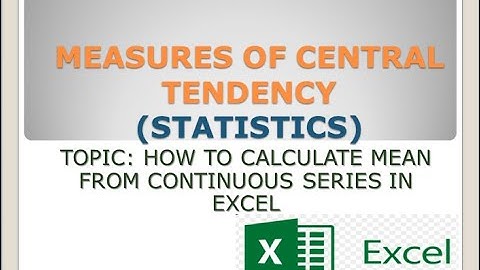 HOW TO CALCULATE MEAN FROM THE CONTINUOUS SERIES IN EXCEL II PRACTICAL WORLD FINANCE II STATISTICS